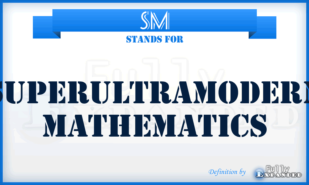 SM - Superultramodern Mathematics