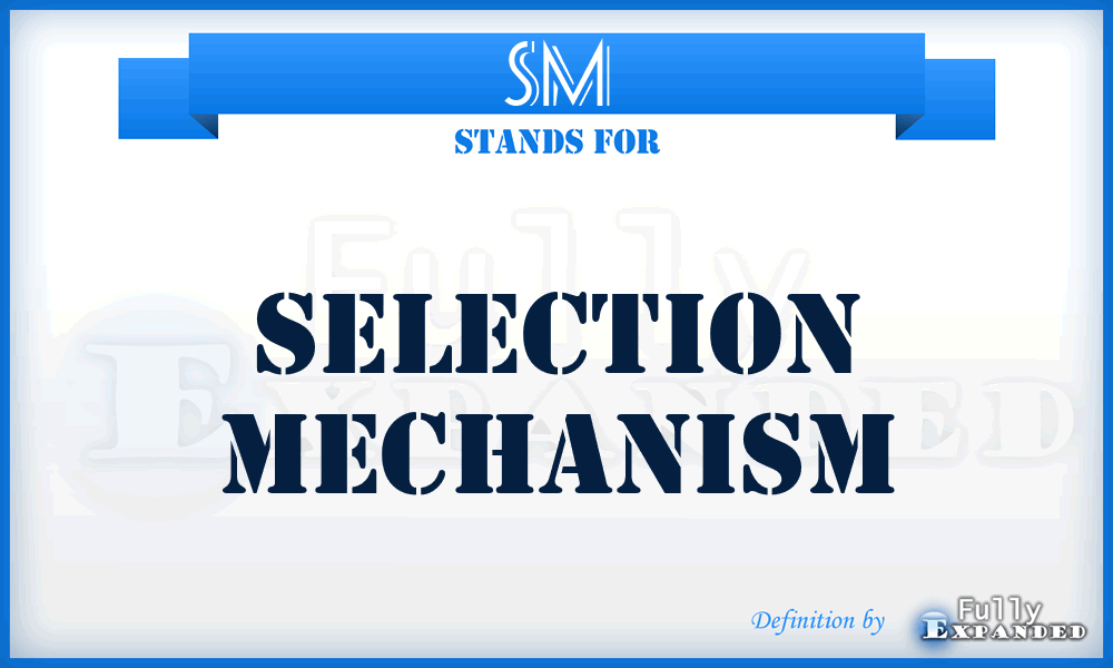 SM - Selection Mechanism