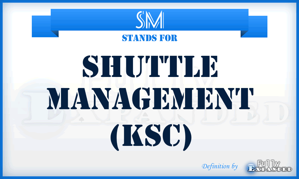 SM - Shuttle Management (KSC)