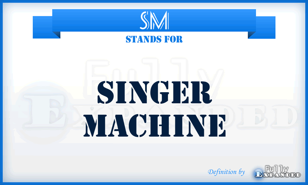 SM - Singer Machine