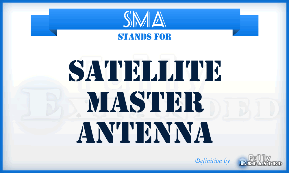 SMA - Satellite Master Antenna