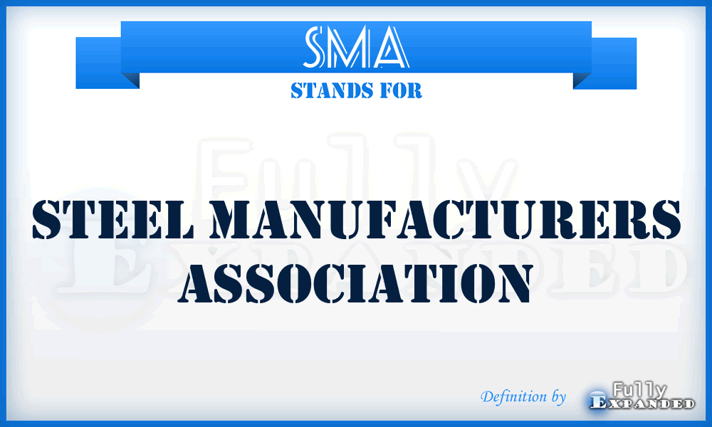 SMA - Steel Manufacturers Association