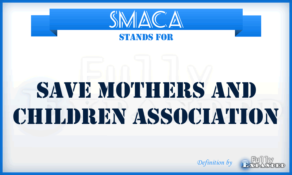 SMACA - Save Mothers and Children Association