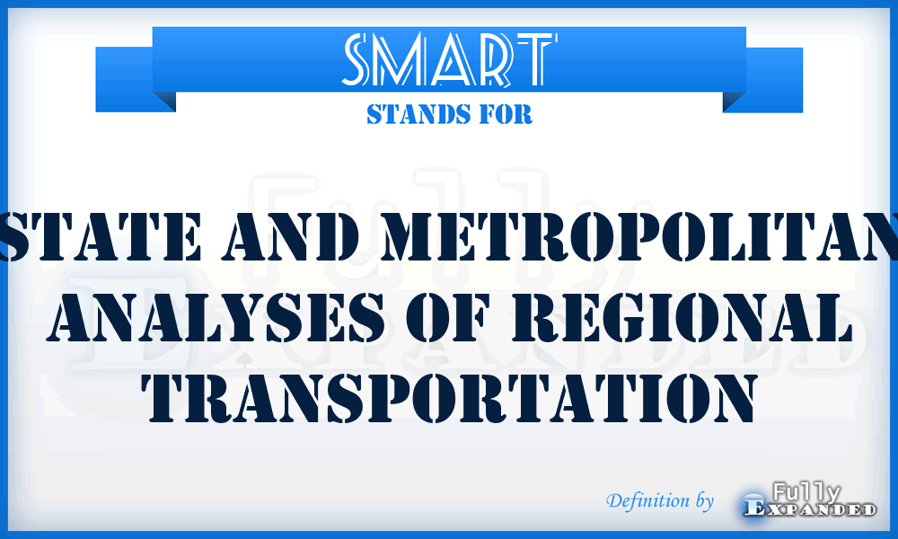 SMART - State and Metropolitan Analyses of Regional Transportation