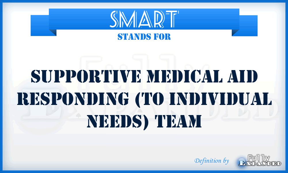 SMART - Supportive Medical Aid Responding (to individual needs) Team