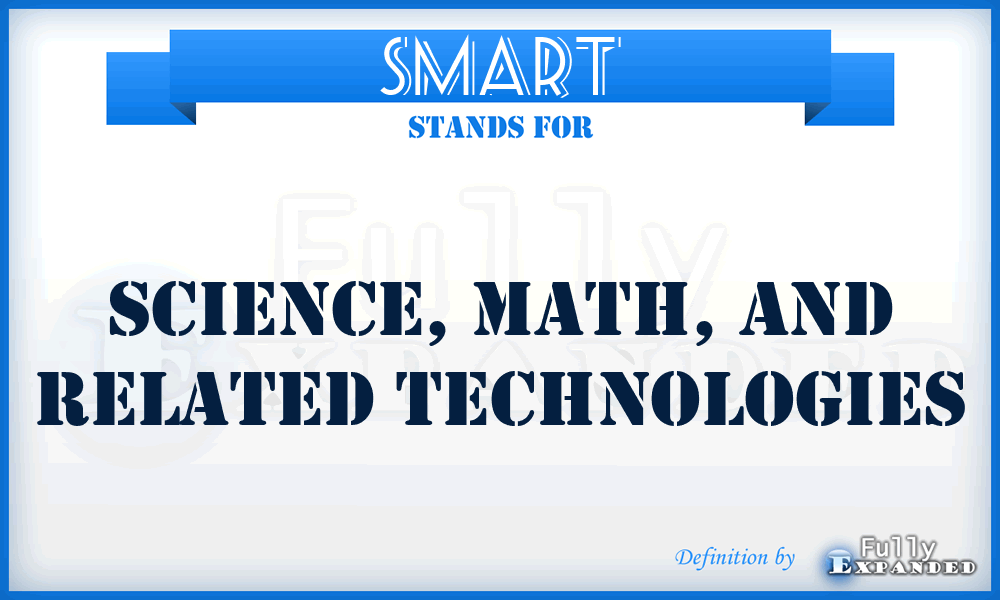 SMART - Science, Math, And Related Technologies