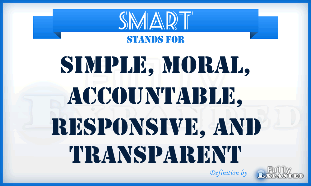 SMART - Simple, Moral, Accountable, Responsive, And Transparent