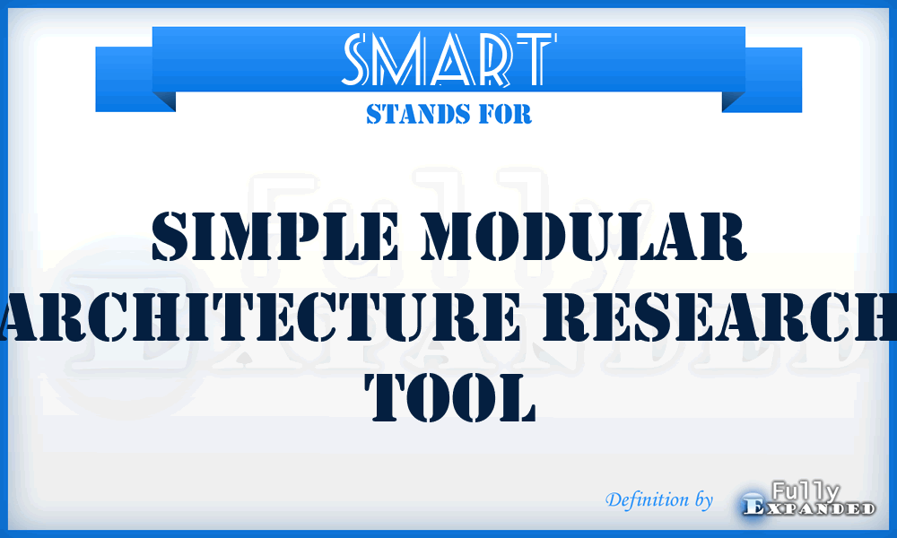 SMART - Simple Modular Architecture Research Tool