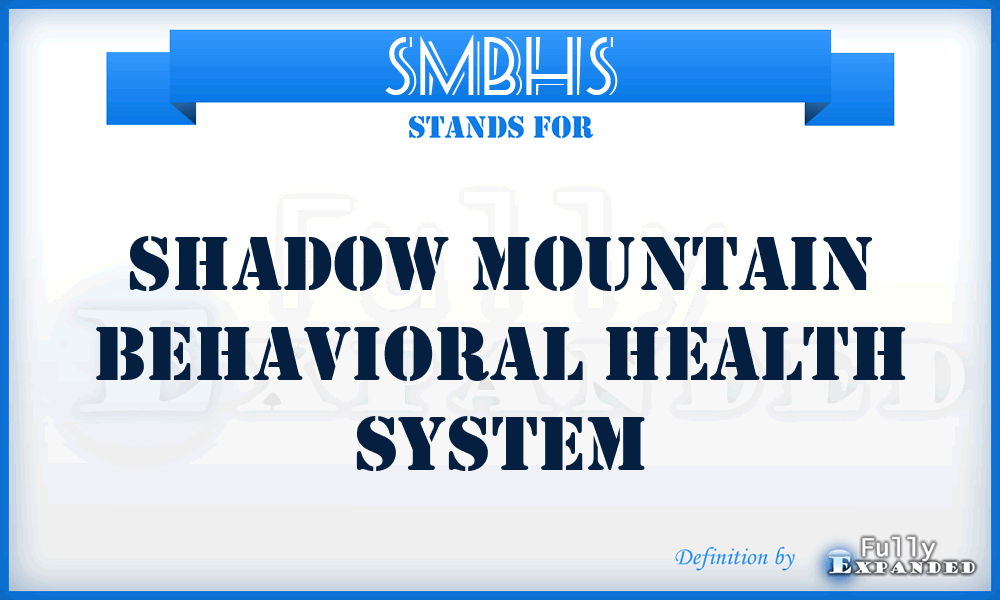 SMBHS - Shadow Mountain Behavioral Health System