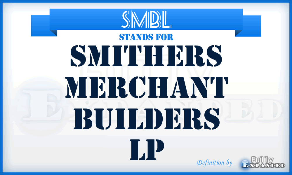 SMBL - Smithers Merchant Builders Lp