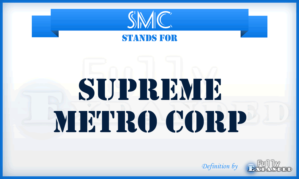 SMC - Supreme Metro Corp