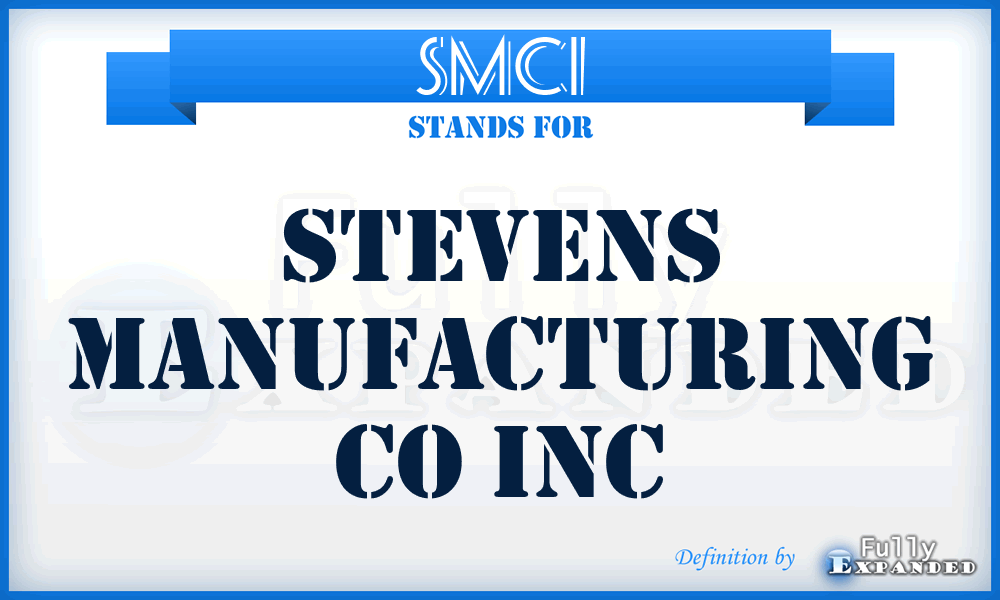 SMCI - Stevens Manufacturing Co Inc