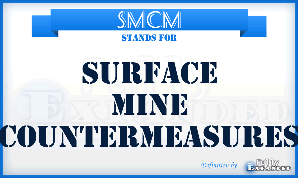 SMCM - surface mine countermeasures