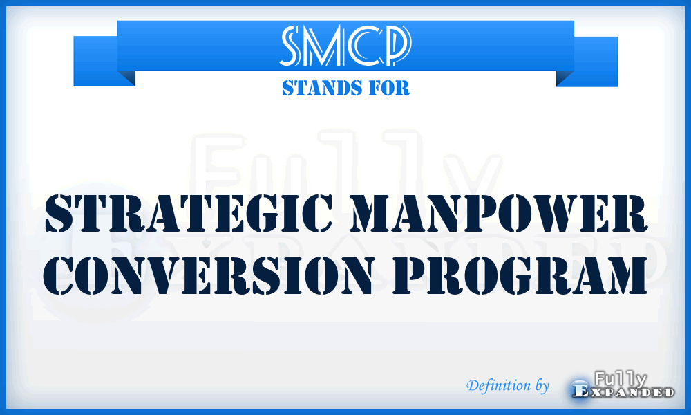 SMCP - Strategic Manpower Conversion Program