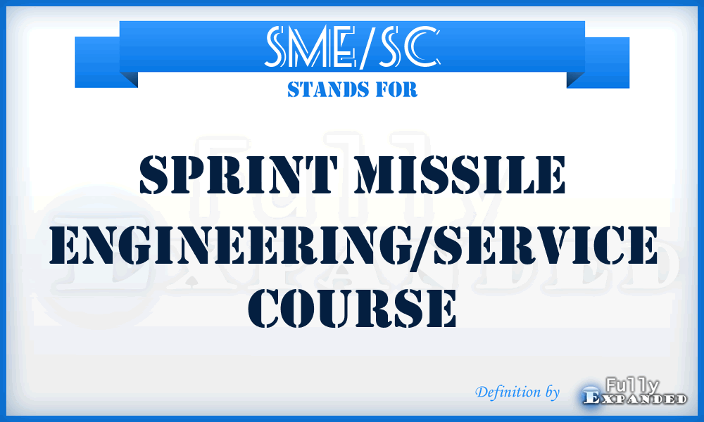 SME/SC - Sprint Missile Engineering/Service Course