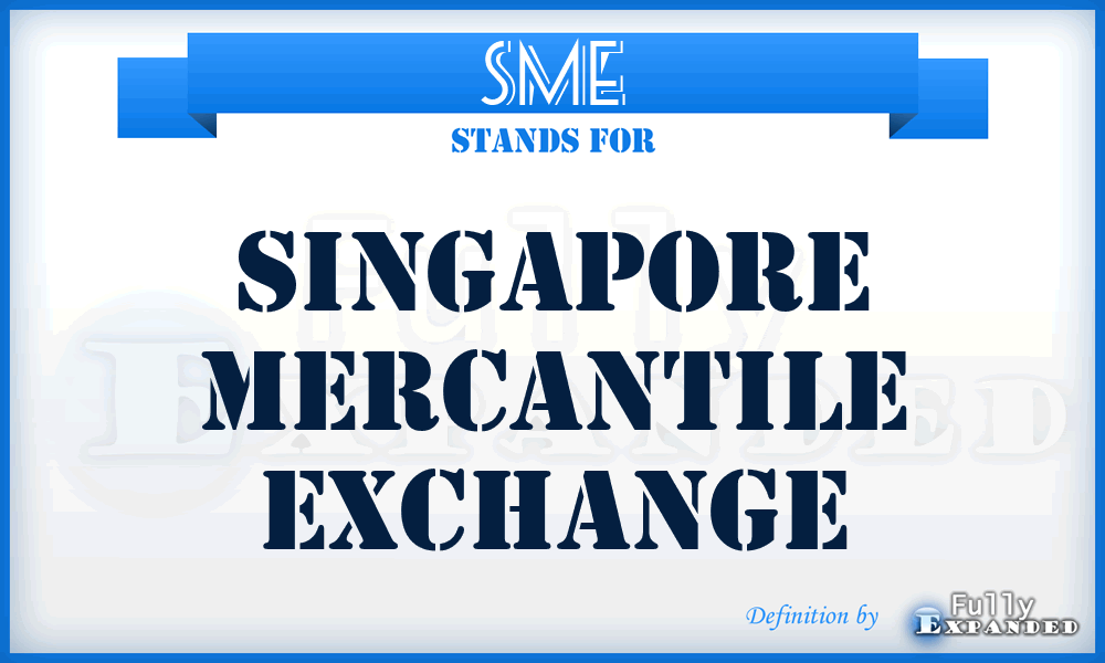 SME - Singapore Mercantile Exchange