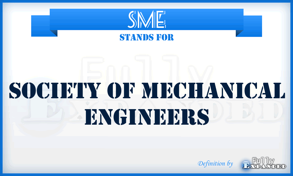 SME - Society of Mechanical Engineers