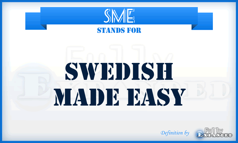 SME - Swedish Made Easy