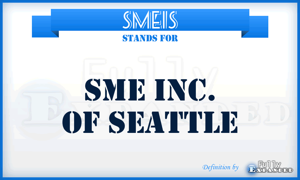 SMEIS - SME Inc. of Seattle