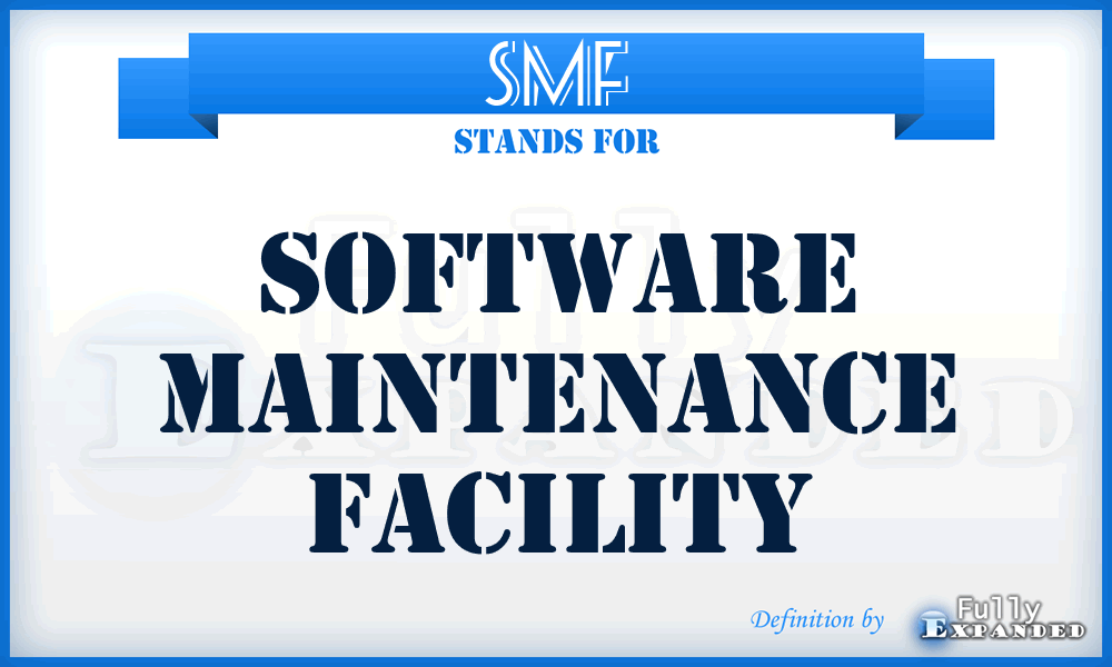 SMF - software maintenance facility