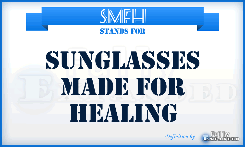 SMFH - Sunglasses Made for Healing