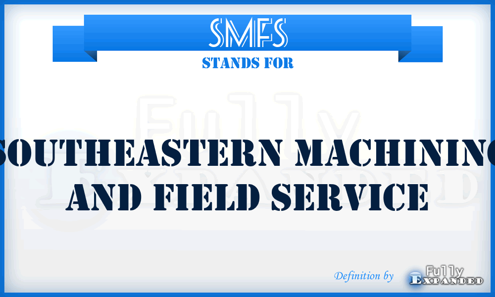 SMFS - Southeastern Machining and Field Service