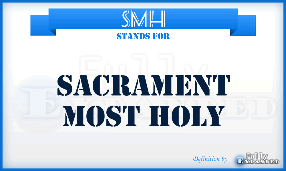 SMH - Sacrament Most Holy