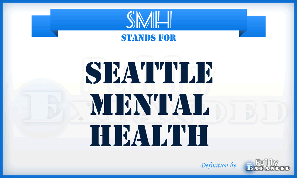 SMH - Seattle Mental Health