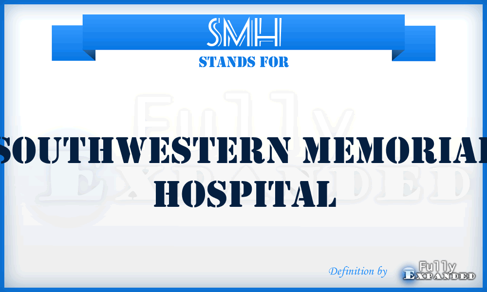 SMH - Southwestern Memorial Hospital