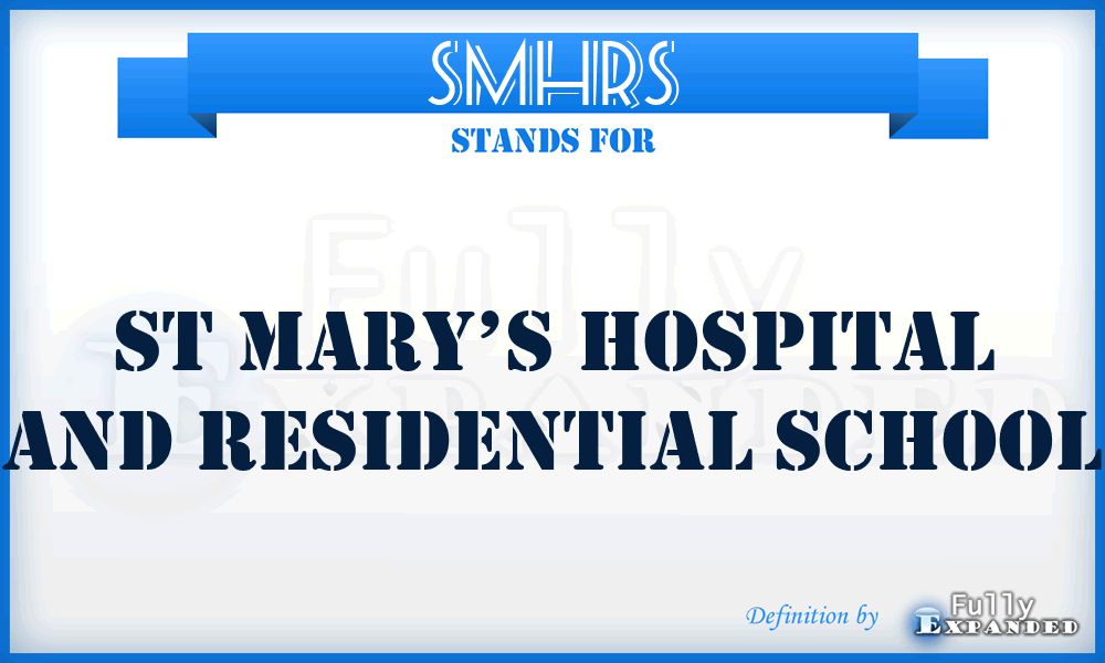 SMHRS - St Mary’s Hospital and Residential School