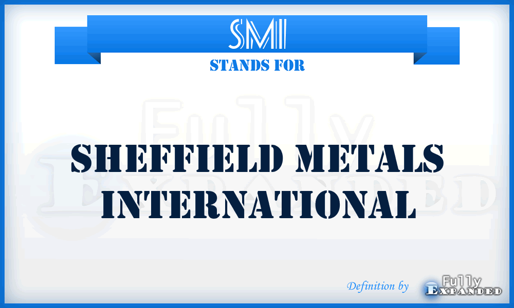 SMI - Sheffield Metals International