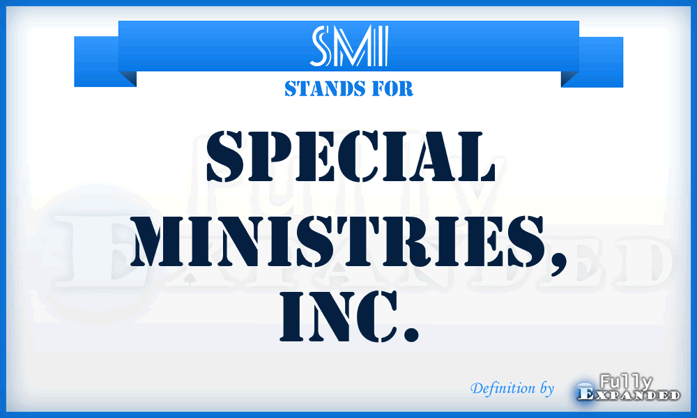 SMI - Special Ministries, Inc.