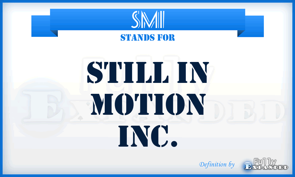 SMI - Still in Motion Inc.