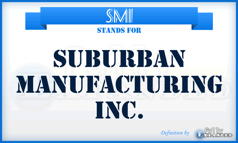 SMI - Suburban Manufacturing Inc.