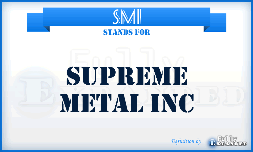 SMI - Supreme Metal Inc