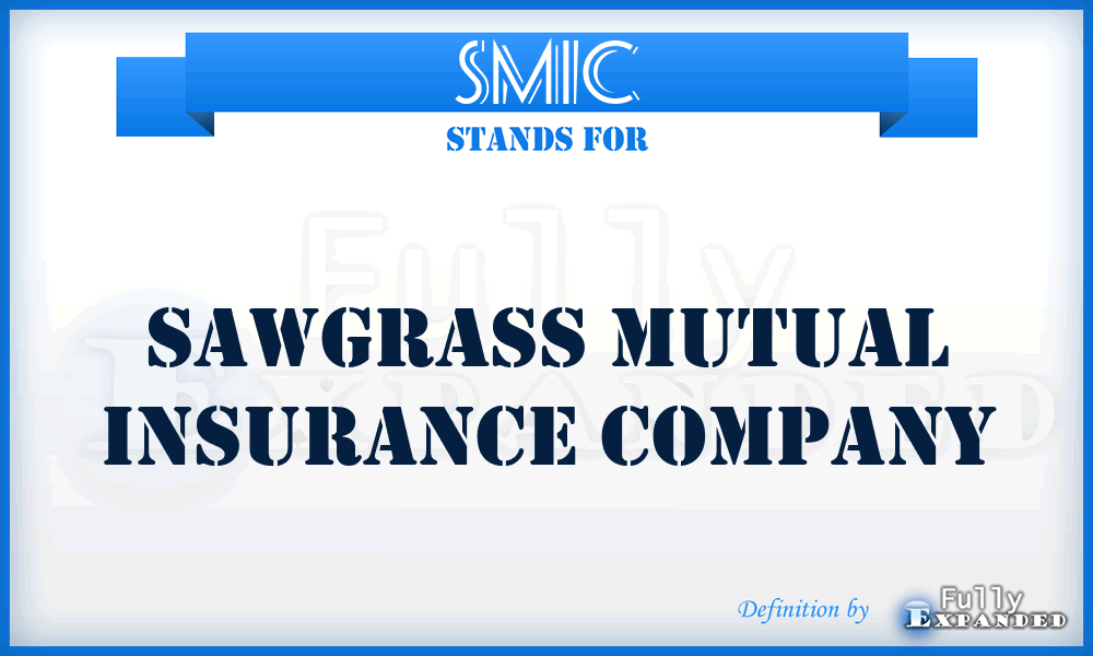 SMIC - Sawgrass Mutual Insurance Company