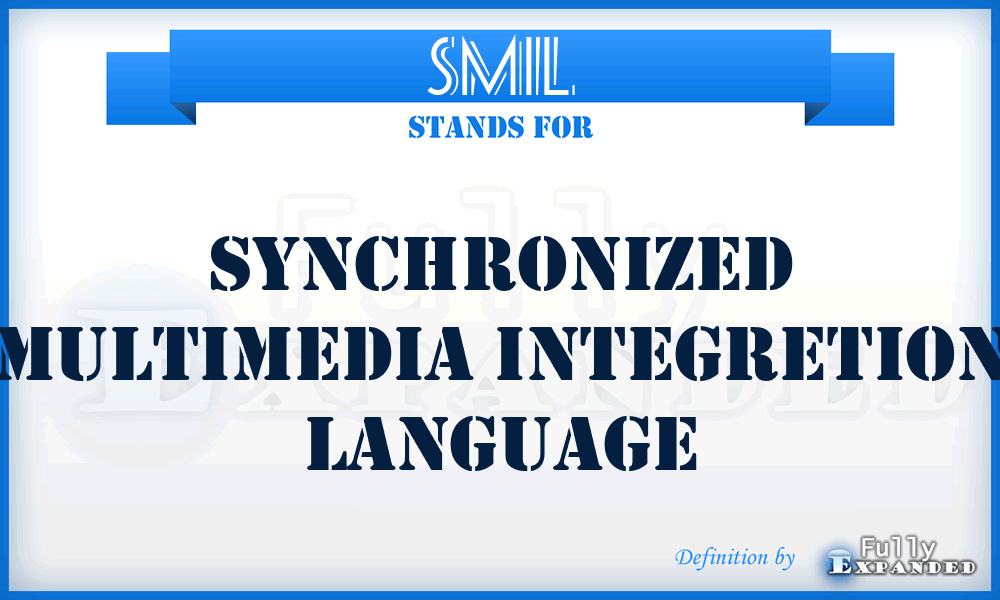 SMIL - Synchronized Multimedia Integretion Language