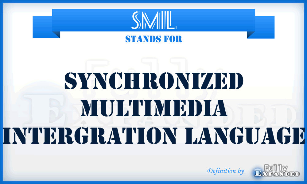 SMIL - Synchronized Multimedia Intergration Language