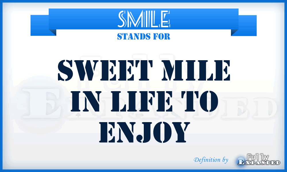 SMILE - Sweet Mile In Life to Enjoy