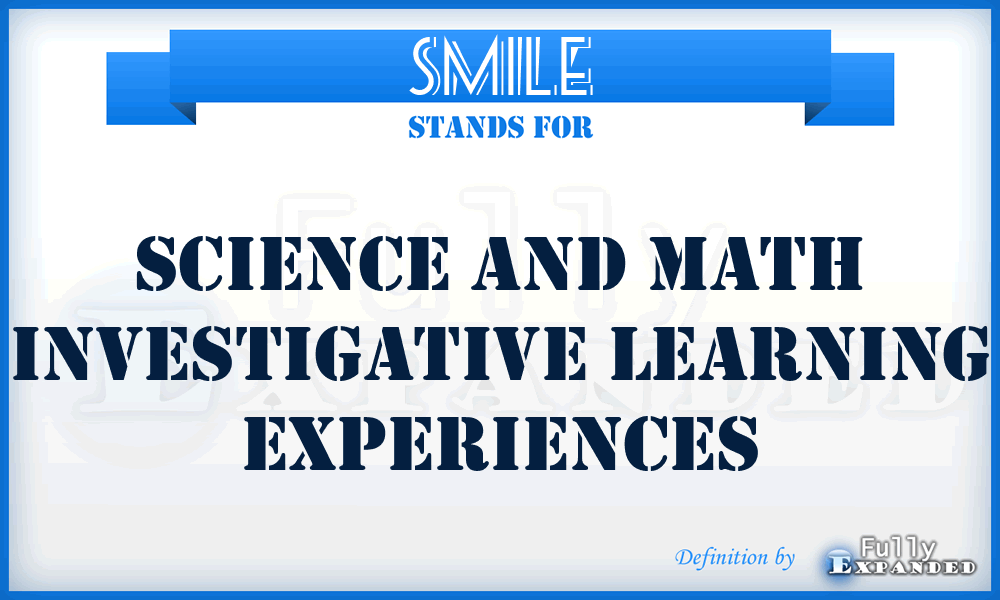 SMILE - Science and Math Investigative Learning Experiences