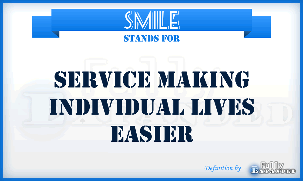 SMILE - Service Making Individual Lives Easier