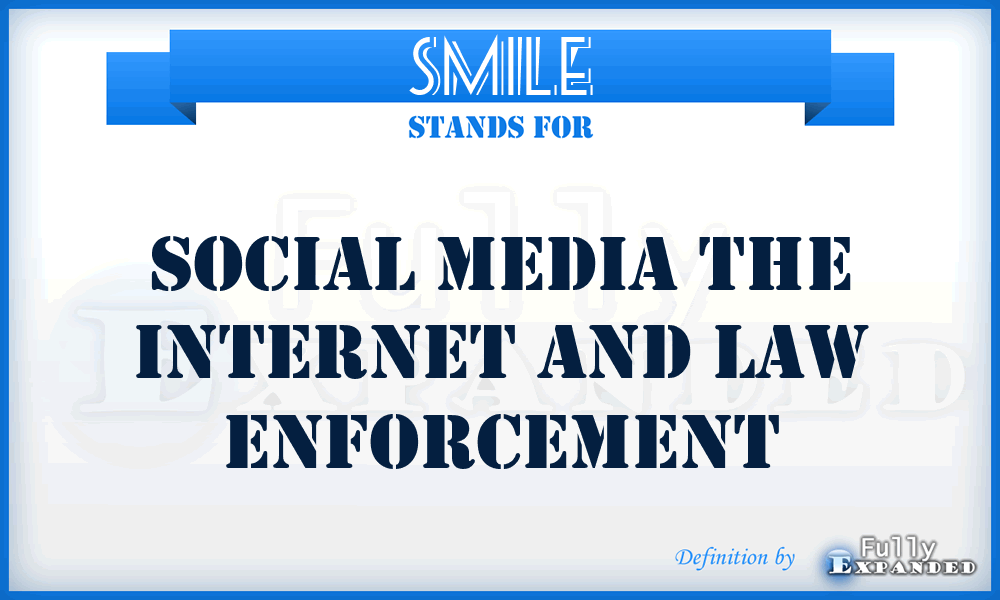 SMILE - Social Media the Internet and Law Enforcement