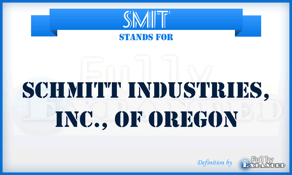 SMIT - Schmitt Industries, Inc., of Oregon
