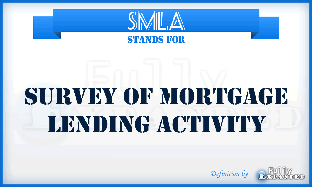 SMLA - Survey Of Mortgage Lending Activity