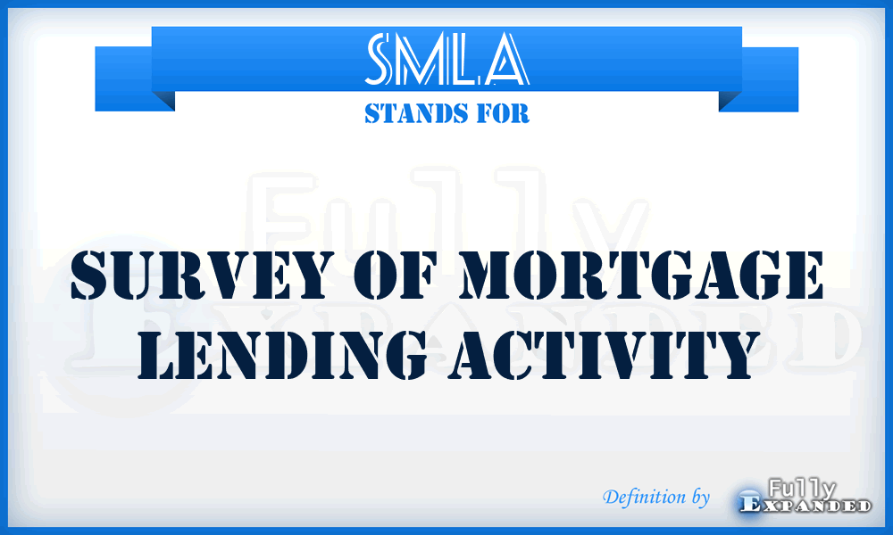 SMLA - Survey of Mortgage Lending Activity