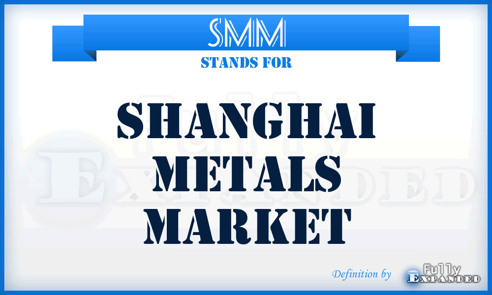 SMM - Shanghai Metals Market