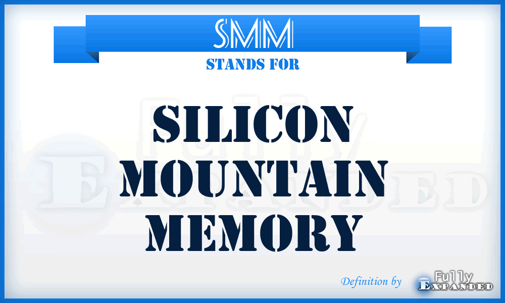 SMM - Silicon Mountain Memory