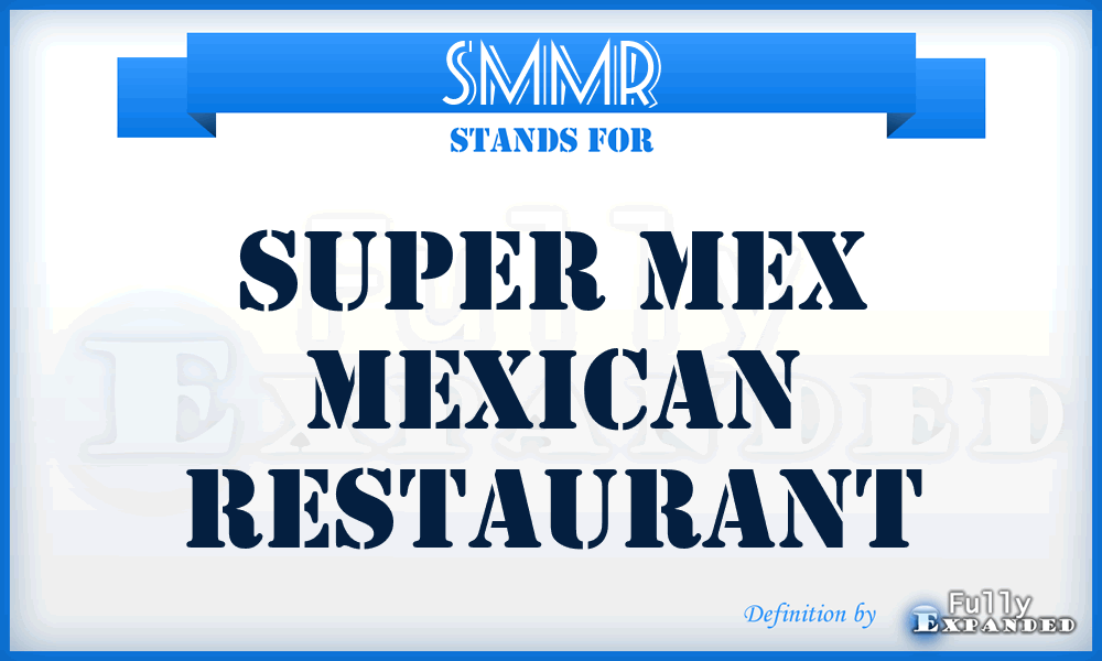 SMMR - Super Mex Mexican Restaurant