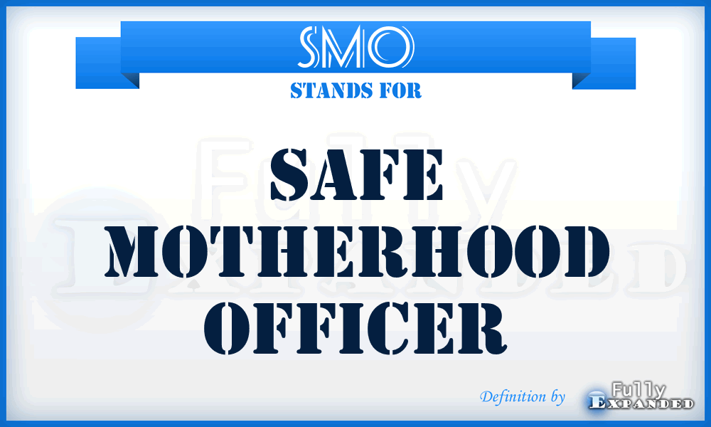 SMO - safe motherhood officer