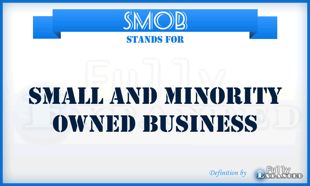 SMOB - Small and Minority Owned Business